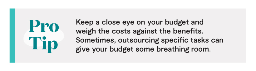 Pro Tip: Keep a close eye on your budget and weigh the costs against the benefits. Sometimes, outsourcing specific tasks can give your budget some breathing room.