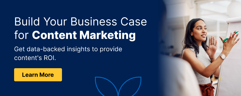 Build your case for content marketing.