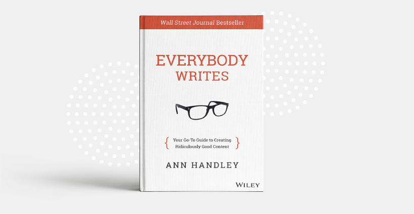 "Everybody Writes" by Ann Handley