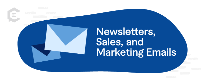 Newsletters, sales, and marketing emails