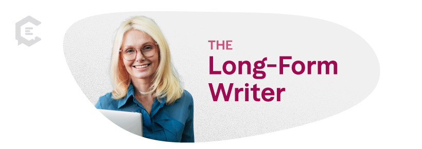 Long-form content writers create comprehensive, in-depth content