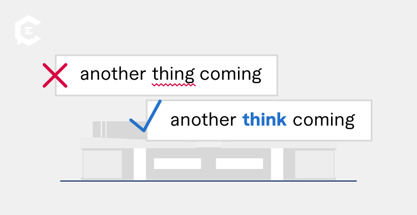 10 common phrases that are often misspelled: another thing coming vs. another think coming